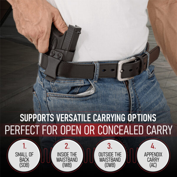 Supports versatile carrying options, perfect for open or concealed carry including, Small of Back (SOB), Inside the Waistband (IWB), Outside the Waistband (OWB), and Appendix Carry (AC)